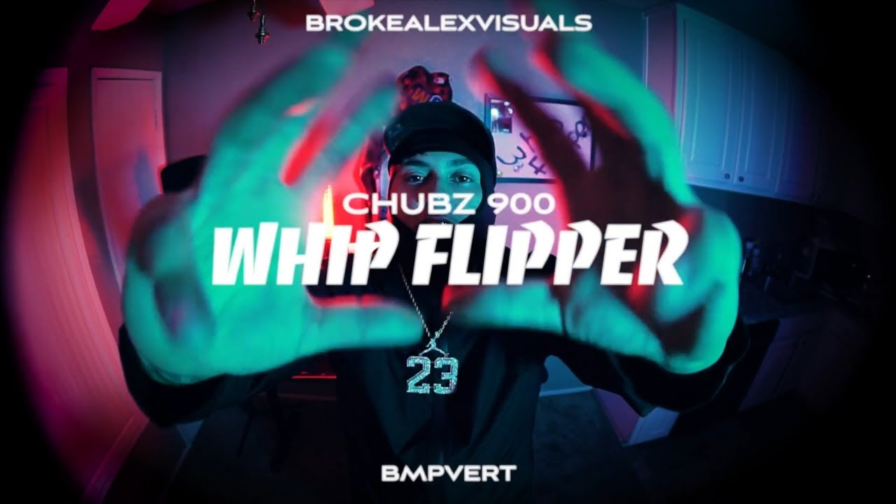 Chubz900 - Whip Flipper (Exclusive Music Video) | Dir. BrokeAlexVisuals