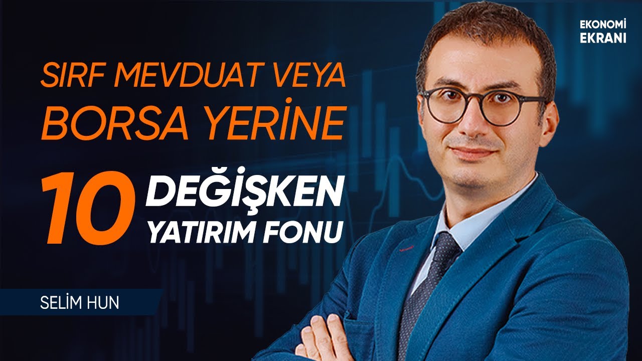 Değişken Fon Önerileri | Selim Hun | Ekonomi Ekranı