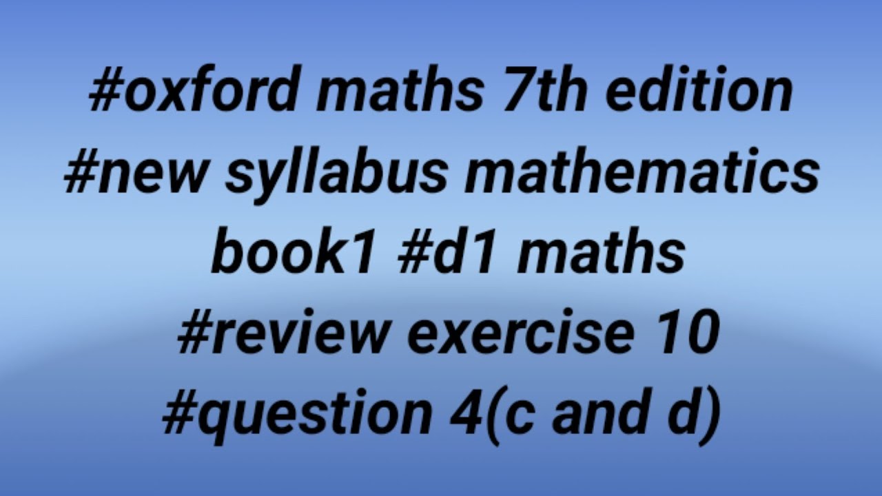 #oxford maths 7th edition #new syllabus mathematics book1 #review exercise 10 #question 4(c and d)
