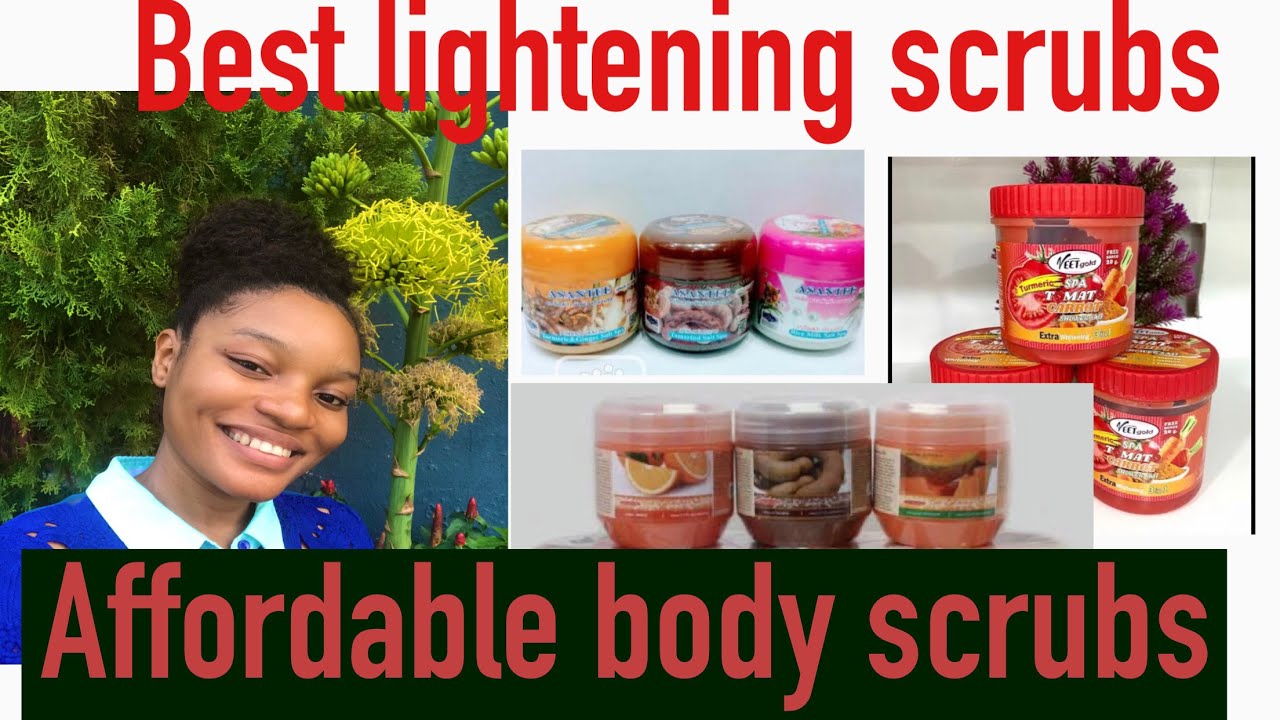 Best lightening scrubs/ Affordable body and face scrubs