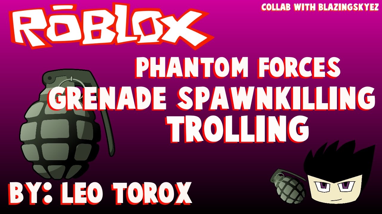 [ROBLOX] Phantom Forces - Grenade Spawnkilling Trolling (by LeoTorox)