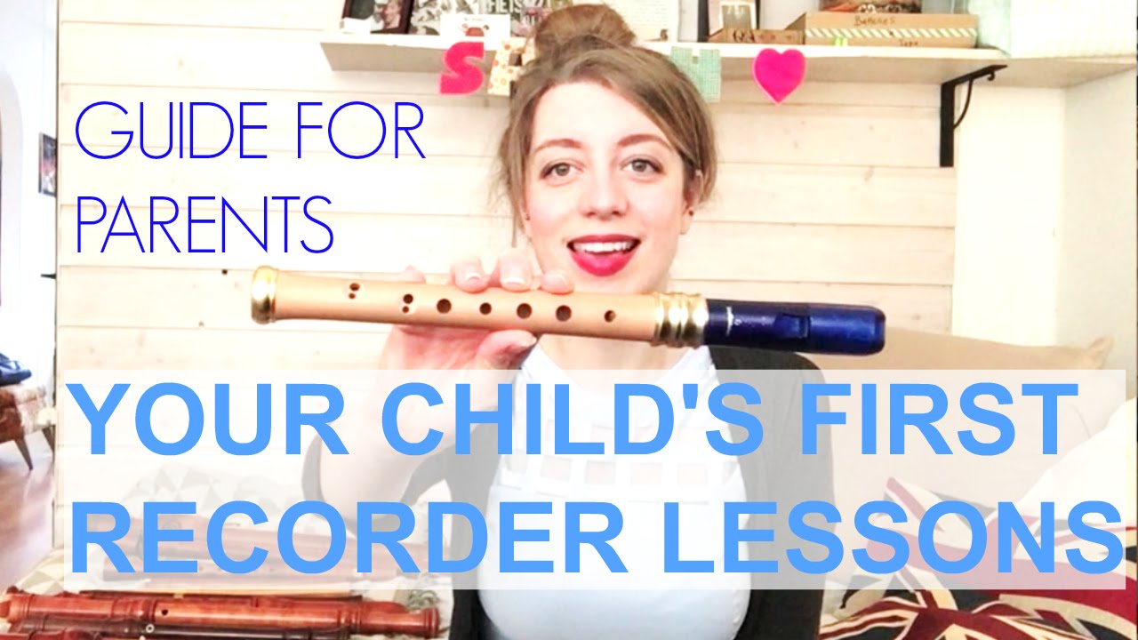 Guide for parents: YOUR CHILD'S FIRST RECORDER