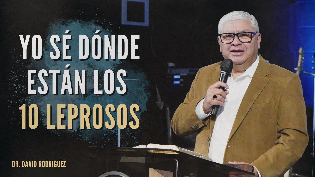 Yo sé dónde están los 10 |Dr. David Rodriguez | Mensajes Cristianos |TBB El Redentor