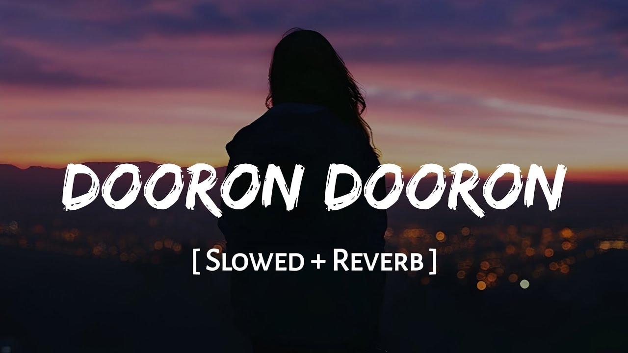 Dooron Dooron (Slowed + Reverb) | Paresh Pahuja | Shiv Tandan | SSR Lofi