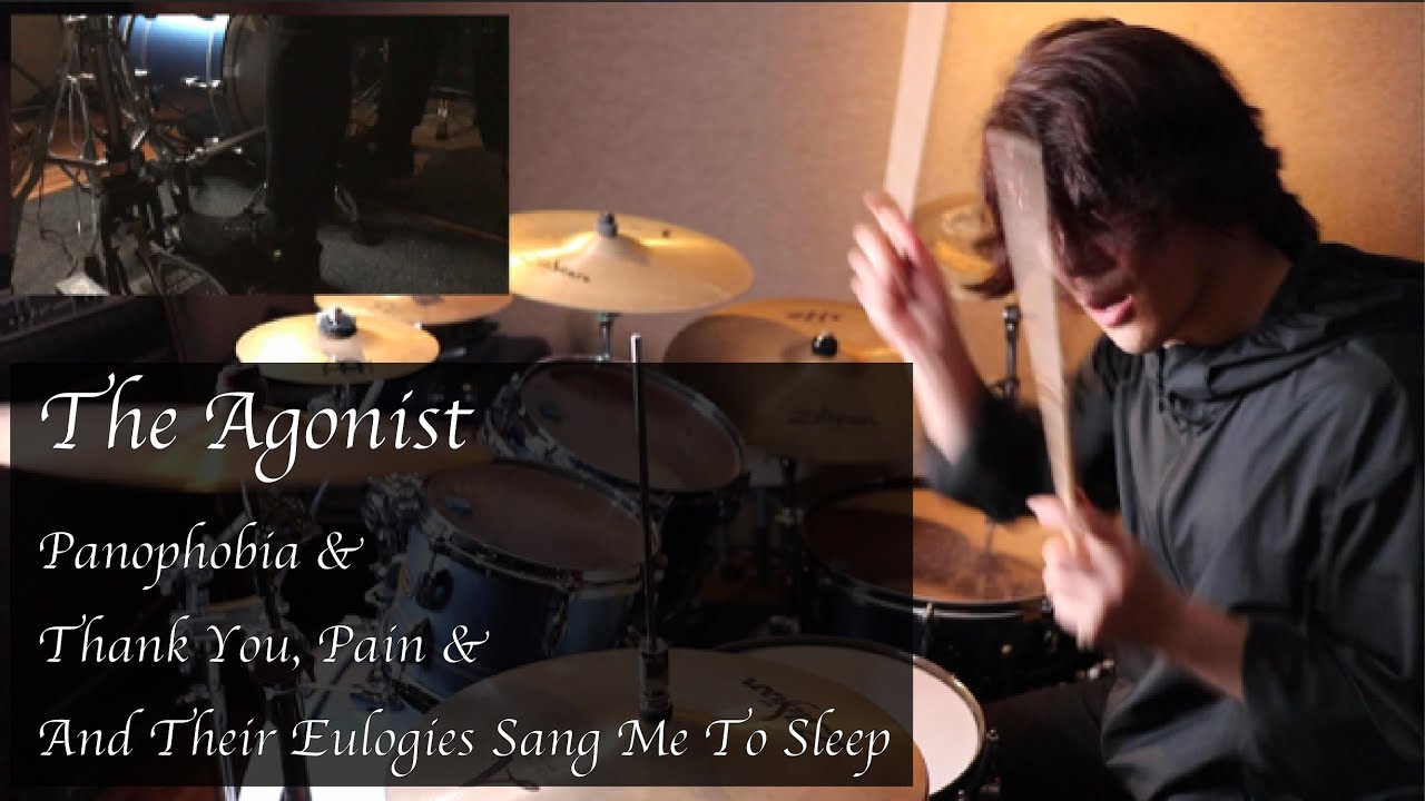 TheAgonist - Panophobia & Thank You, Pain & And Their Eulogies Sang Me To Sleep (drum cover)