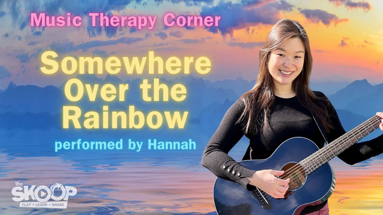 Somewhere Over the Rainbow - SickKids Music Therapy