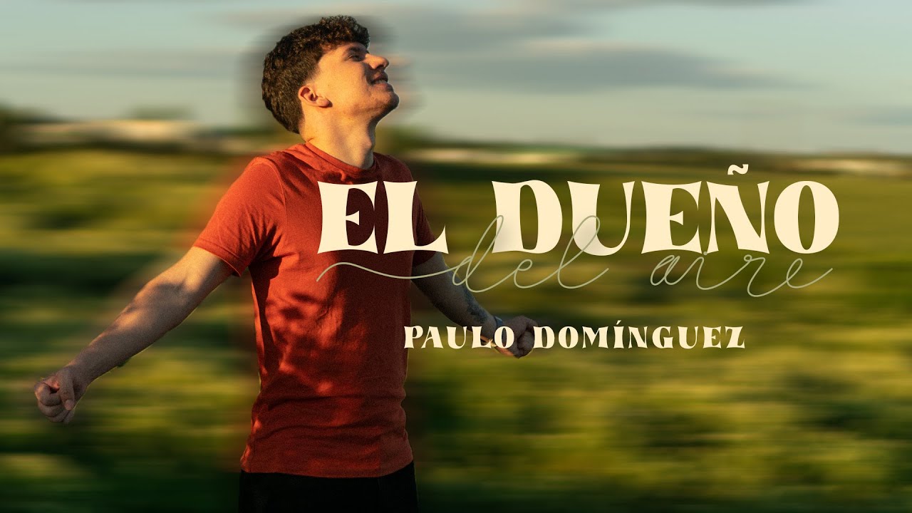 Paulo Domínguez - El Dueño del Aire [Video Oficial]