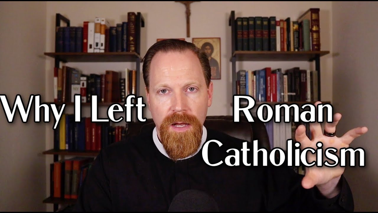 Why I Left Roman Catholicism