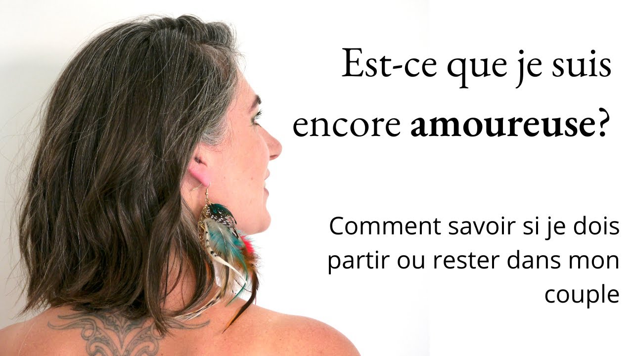 Partir ou rester en couple ? Les bonnes questions à te poser