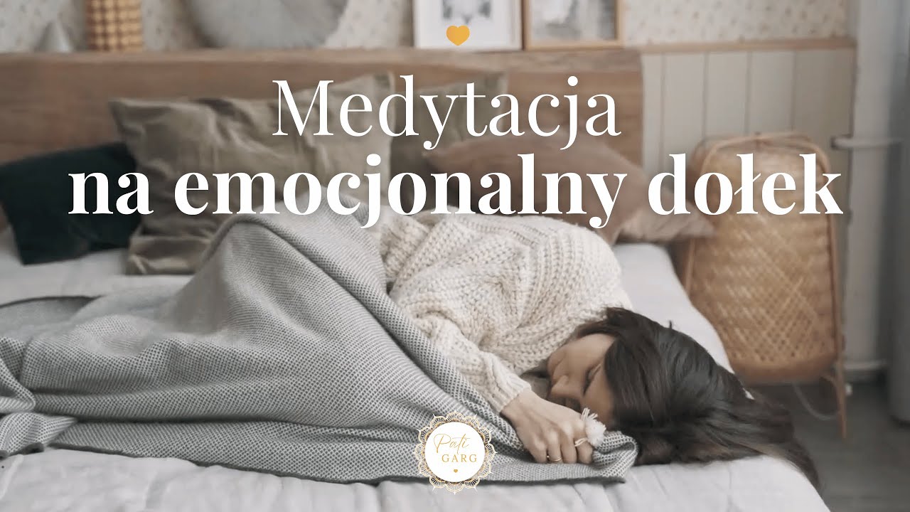 Medytacja na emocjonalny dołek, która da Ci wsparcie podczas trudnych chwil