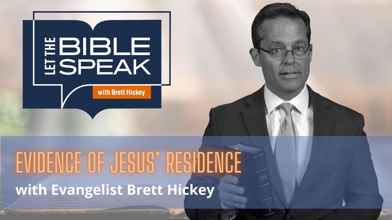 Evidence of Jesus’ Residence | Let The Bible Speak with Brett Hickey | 1516