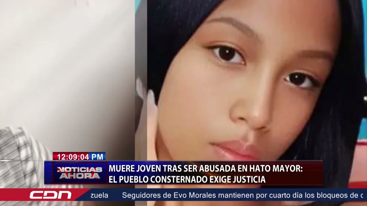 Muere joven tras ser abusada en Hato Mayor; el pueblo consternado exige justicia
