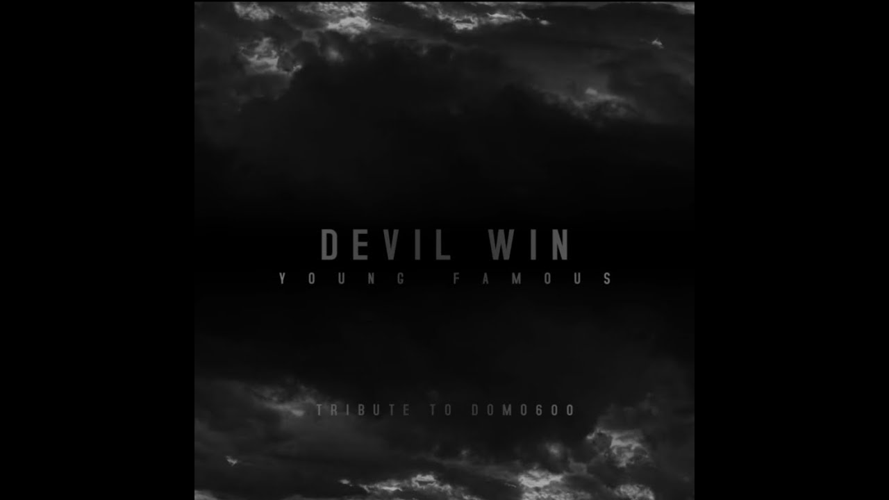 Young Famous - Devil Win (Tribute To Domo600)