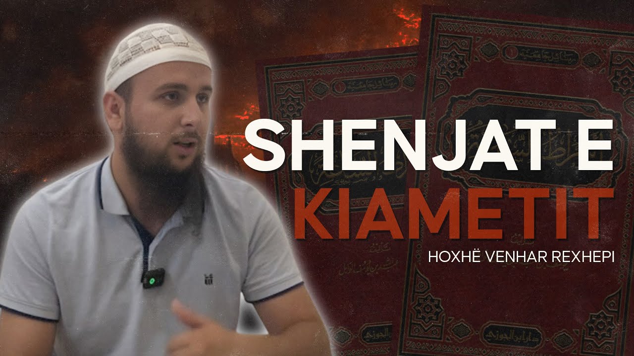 Shenjat e Kijametit. - Hoxhë Venhar Rexhepi