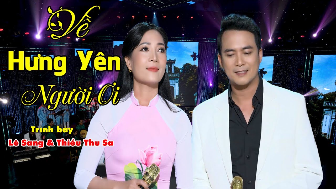 Về Hưng Y&ecirc;n Người Ơi - S&aacute;ng t&aacute;c: Thiều Thu Sa - Tr&igrave;nh b&agrave;y: L&ecirc; Sang ft Thiều Thu Sa | Official MV