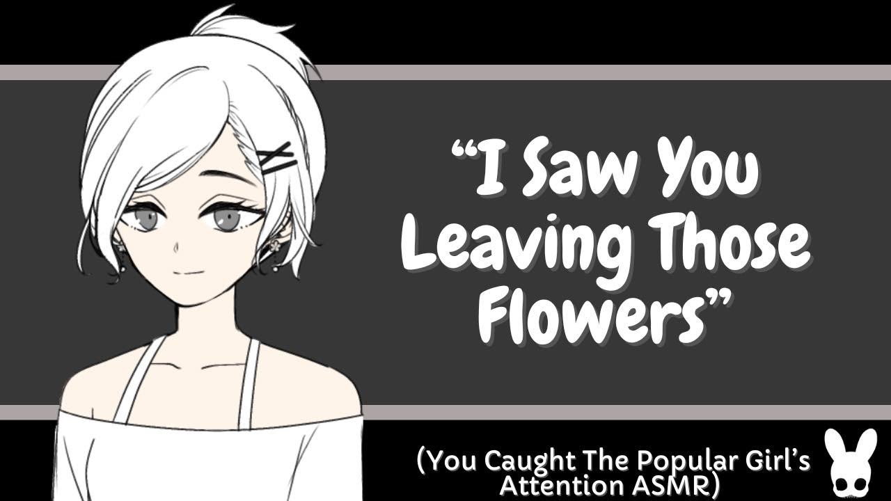 I Saw You Leaving Those Flowers (You Caught The Popular Girl's Attention ASMR)