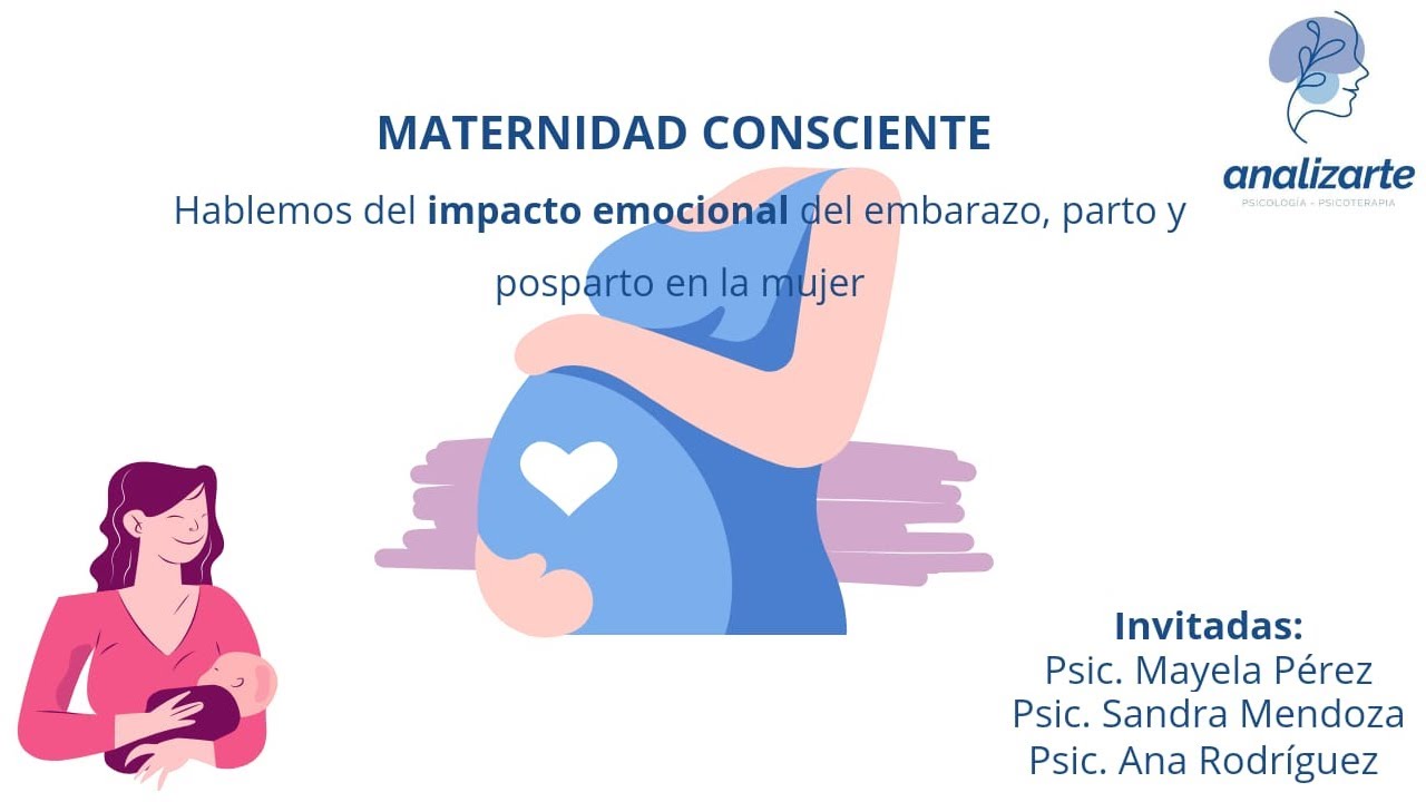Hablemos del Impacto emocional del embarazo, parto y pos parto en la mujer.
