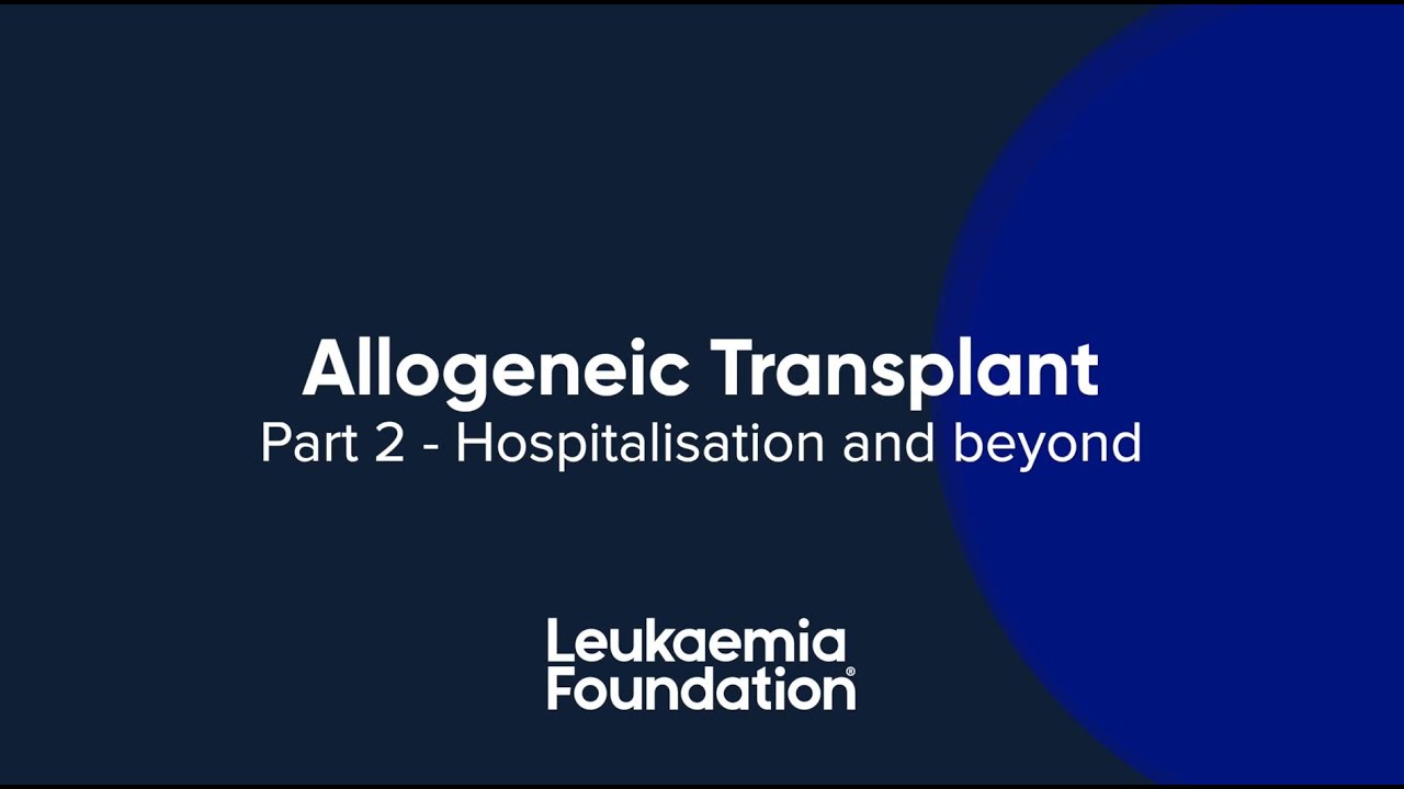 Allogeneic Transplant - Hospitalisation and beyond (Part 2)