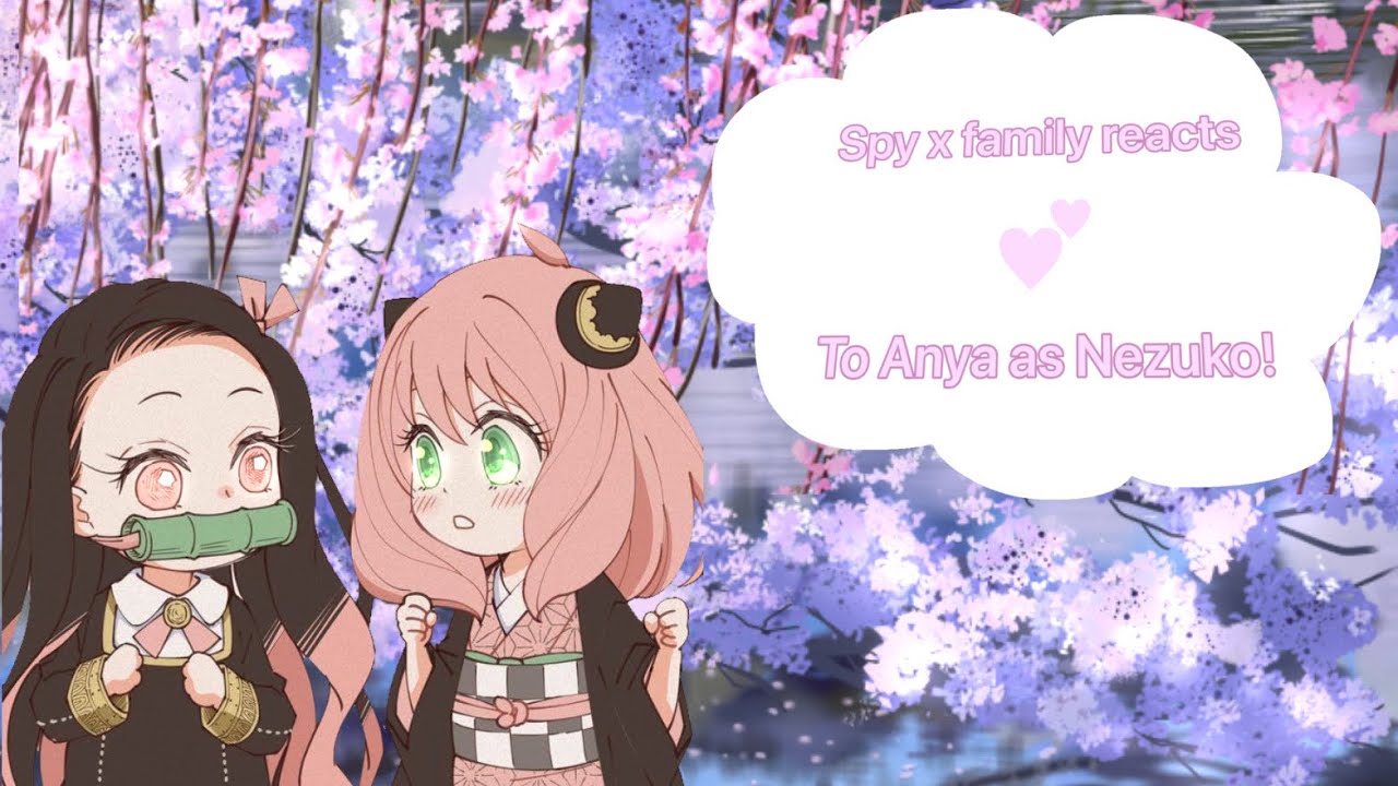 🍡Spy x Family reacts to Anya as nezuko 🍡