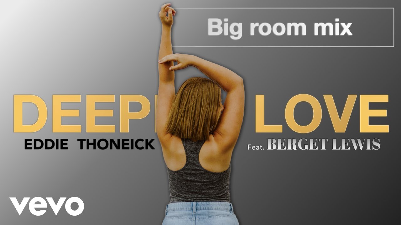 Eddie Thoneick feat. Berget Lewis - Deeper Love (Big Room Mix)