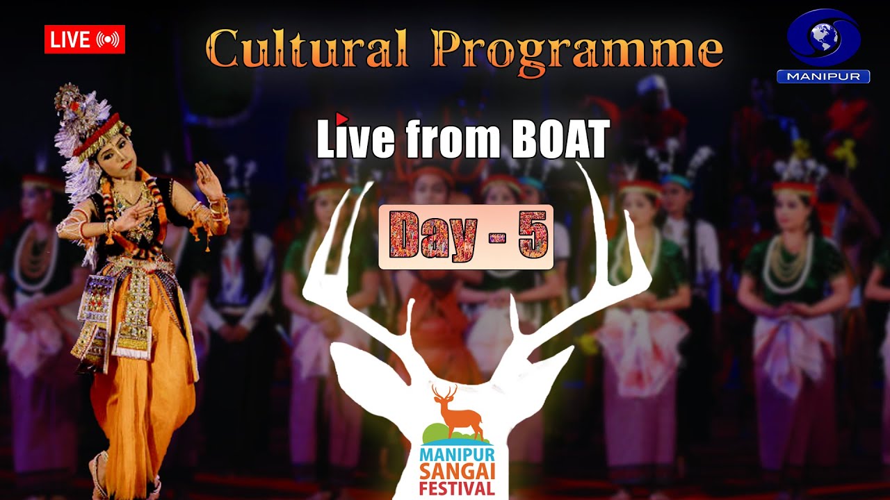 Manipur Sangai Festival 2025 | Day-5 Cultural Programme LIVE from BOAT
