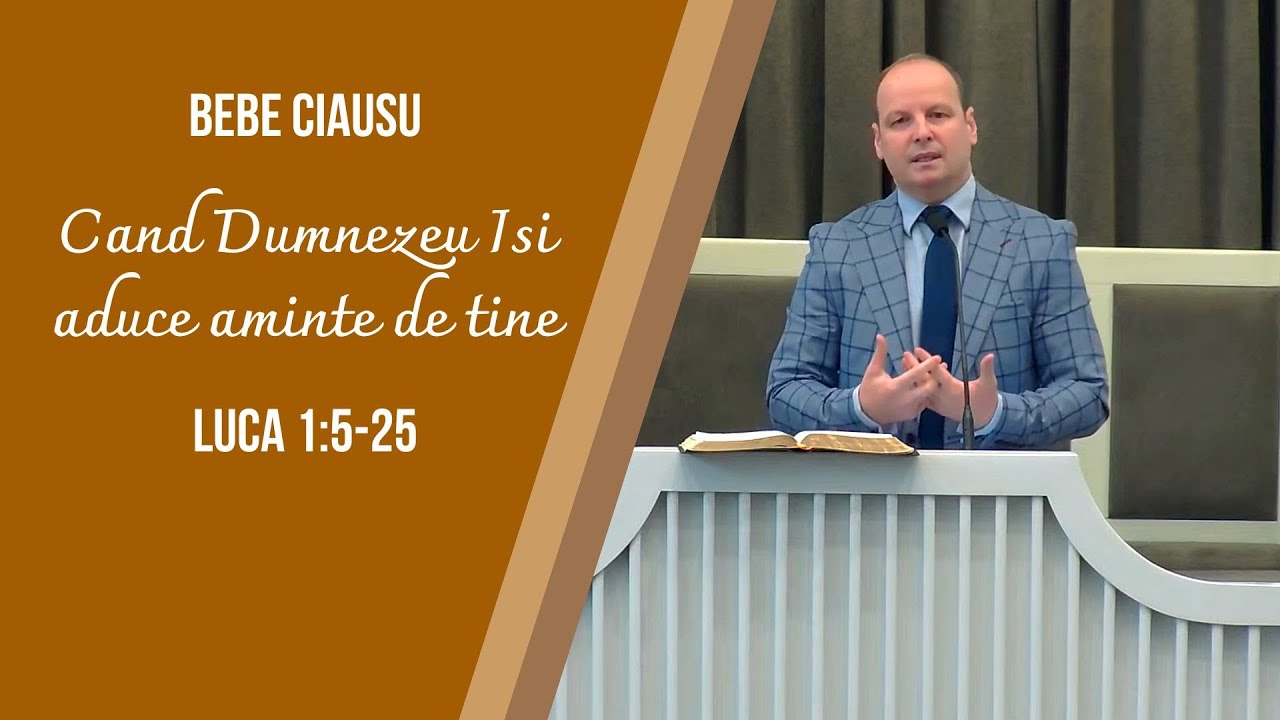 Bebe Ciausu | Cand Dumnezeu isi aduce aminte de tine (Luca 1:5-25) | Serie Evanghelia dupa Luca (2)