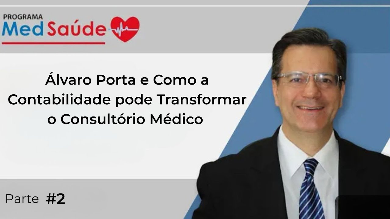 Ep.2: Álvaro Porta e Como a Contabilidade pode Transformar o Consultório Médico | Med Saúde