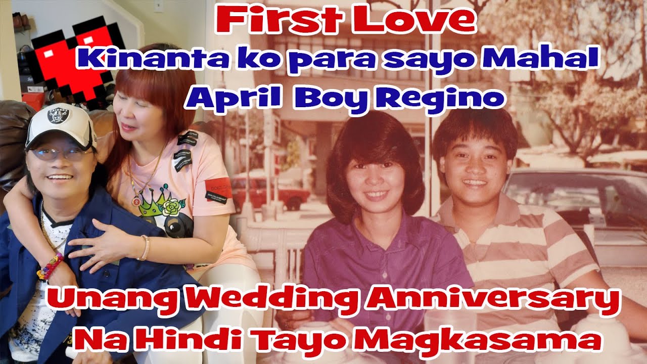 First Love - Para Sayo Mahal April Boy Regino (Unang Wedding Anniversary Na Hindi Tayo Magkasama
