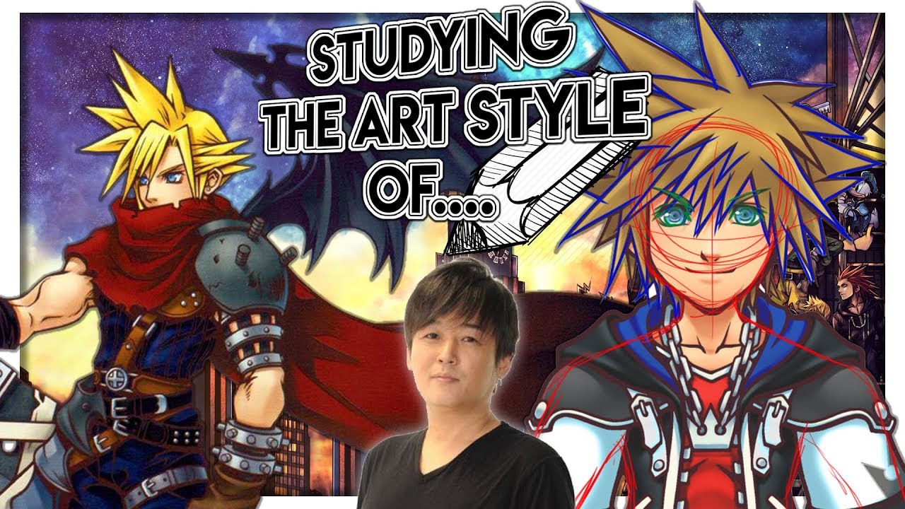 Studying the Art Style of....Tetsuya Nomura!(Kingdom Hearts, Final Fantasy)