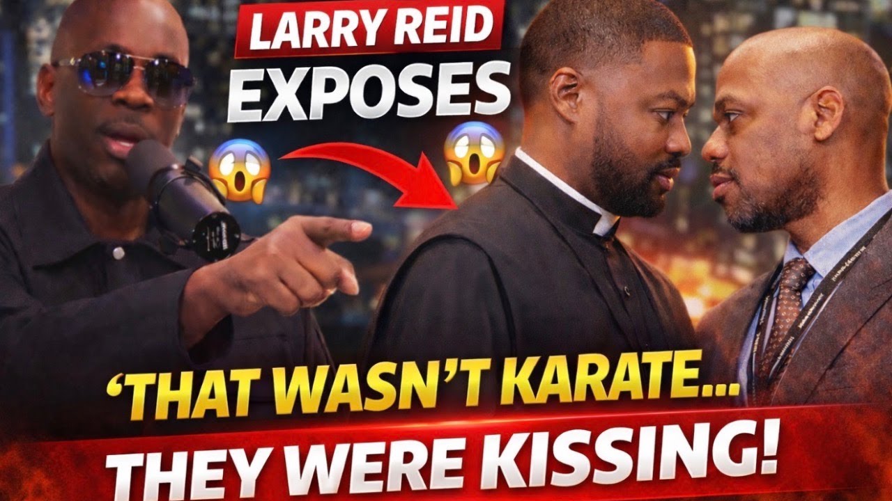 Larry Reid Drops BOMBSHELL: Bishop Bernard Jordan & Justin Edwards Were “Kissing,” Not Doing Karate