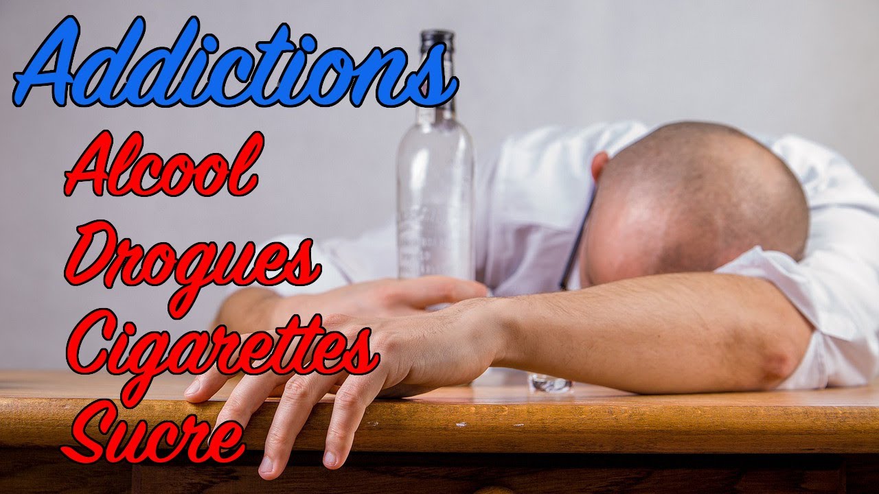 Les Addictions: drogues, pornographie, alcool... comprendre la neurophysiologie de l'accro