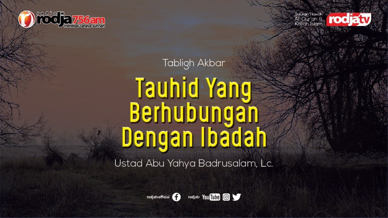 Tauhid Yang Berhubungan Dengan Ibadah l Ustadz Abu Yahya Badrusalam, Lc.