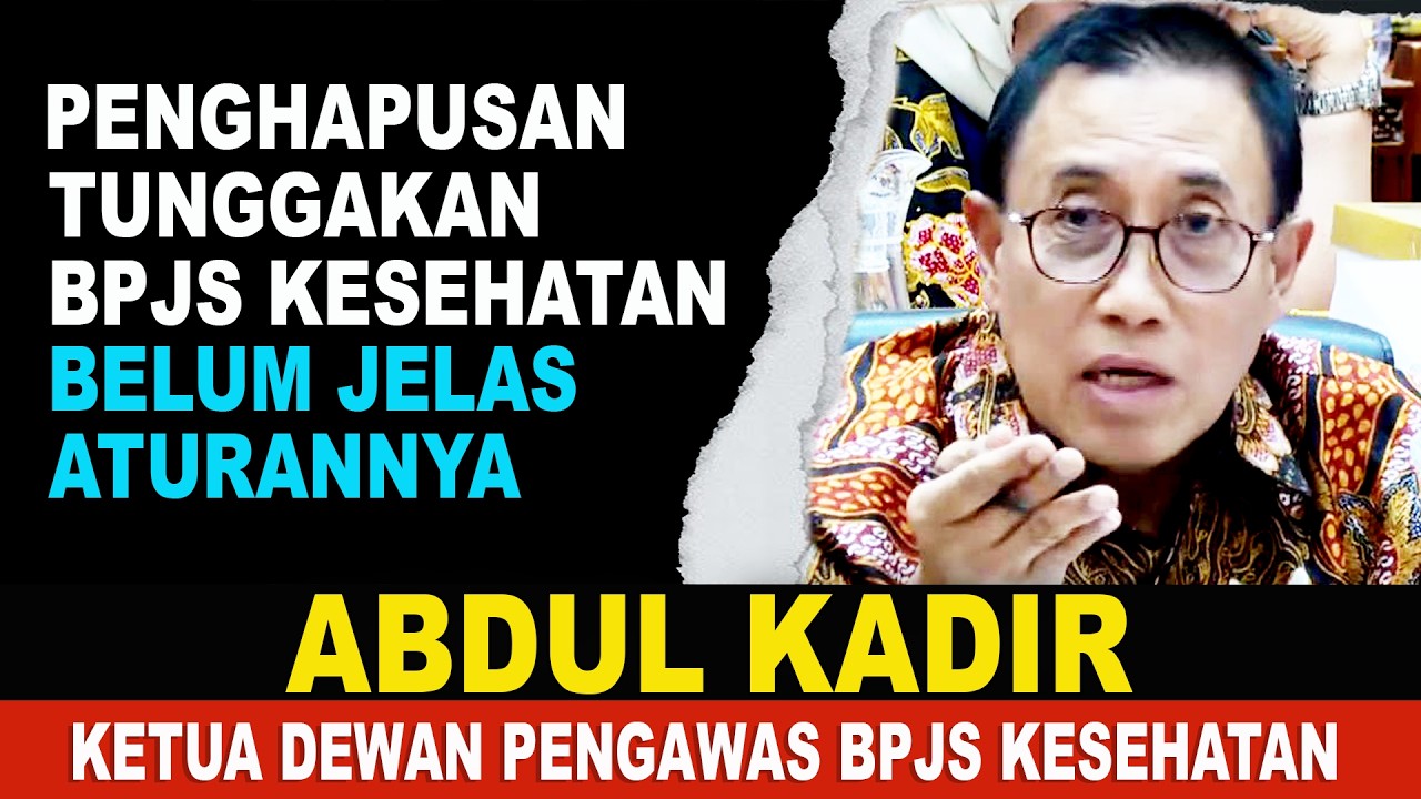 Ketua Dewas BPJS Kesehatan Abdul Kadir: Penghapusan Tunggakan Iuran BPJS, Belum Jelas Aturannya