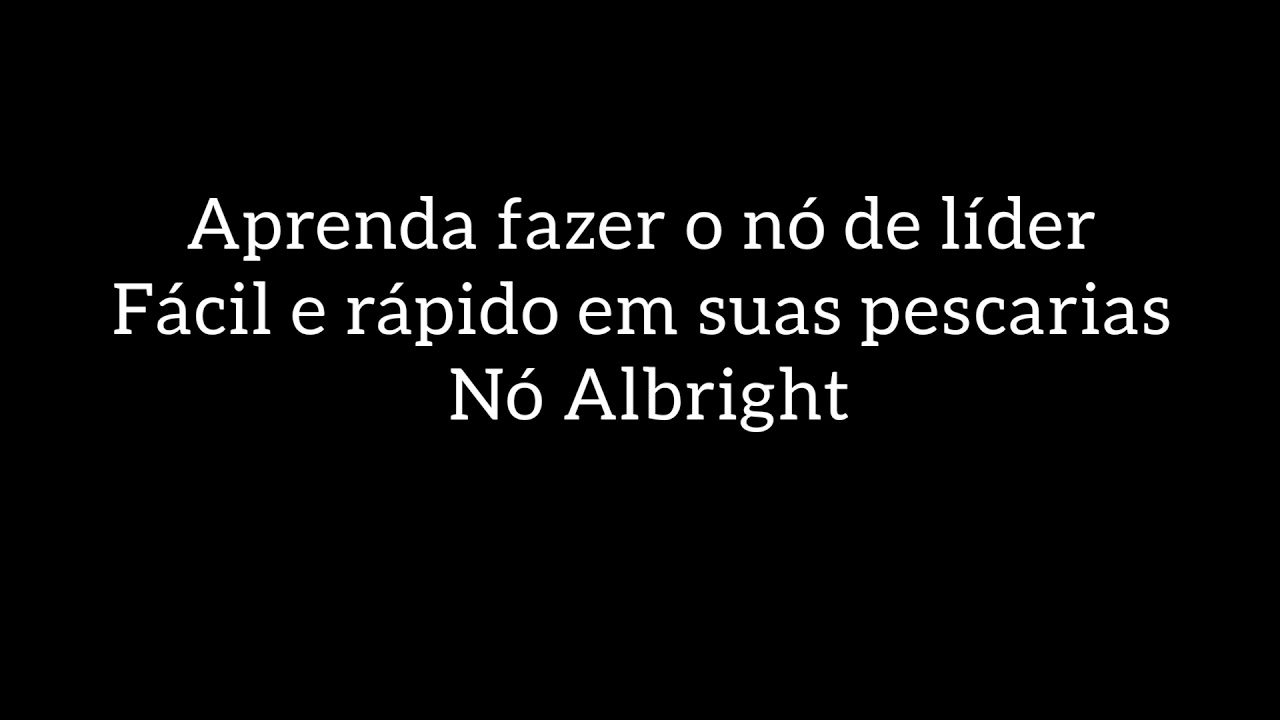 N&oacute; de l&iacute;der, n&oacute; Albright, uni&atilde;o do fluocarbono com multifilamento, n&oacute; f&aacute;cil e r&aacute;pido de fazer