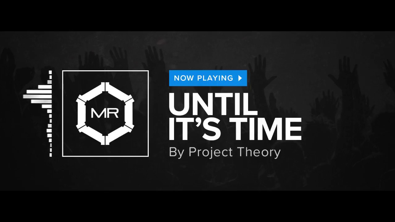 Project Theory - Until It's Time [HD]