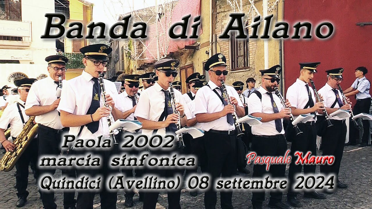 Banda di Ailano Paola 2002 marcia sinfonica M° Walter Farina Quindici (Avellino) 08 settembre 2024