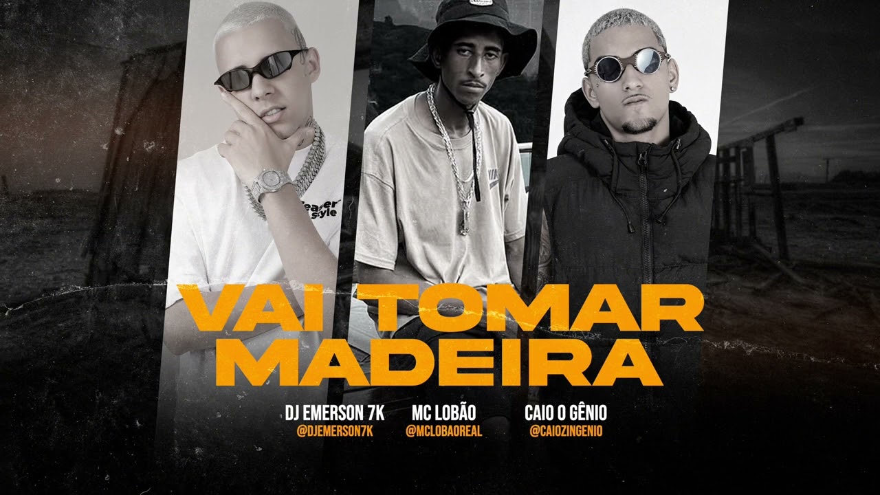 🪵VAI TOMAR MADEIRA - DJ Emerson 7k, MC LOB&Atilde;O , CAIO O G&Ecirc;NIO
