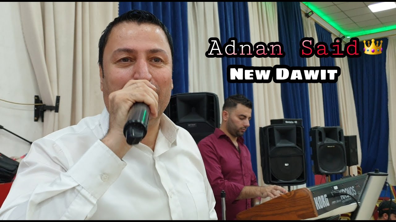 Adnan Said | Dawit _ عدنان  سعيد شيخاني جديد مجموعة اغاني جديدة 🔥🔥