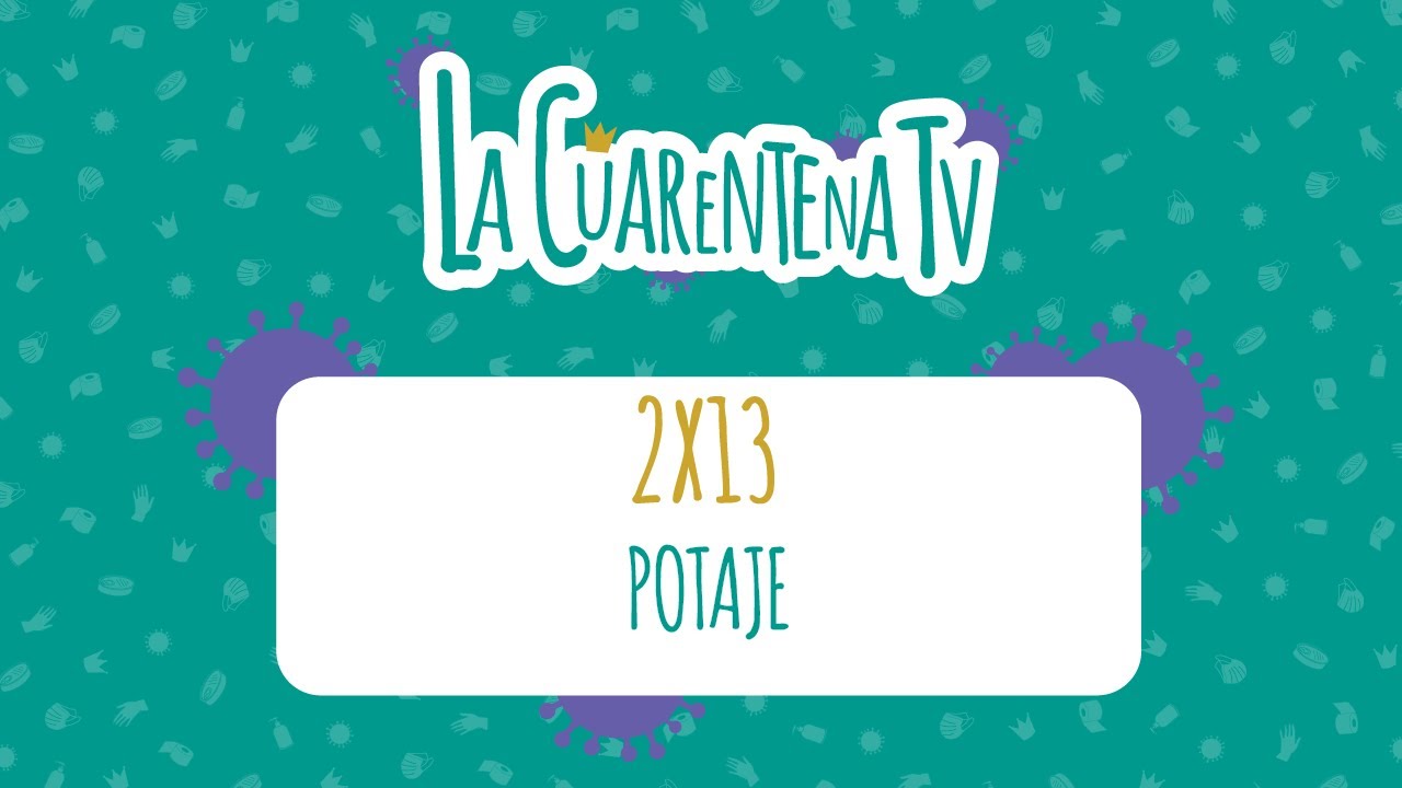 La Cuarentena TV [2x13] - Potaje