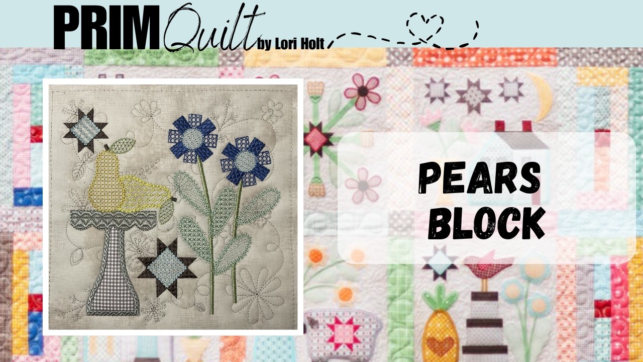 #14 PRIM Quilt *Pears Block*  Machine Embroidery, by Lori Holt/Riley Blake Designs