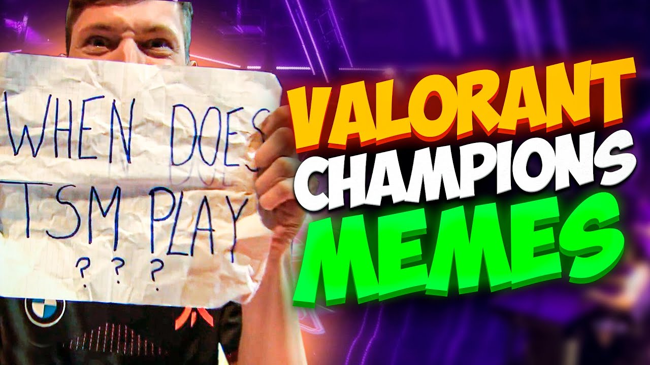 Exquisite MEMES from the VALORANT CHAMPIONS tournament