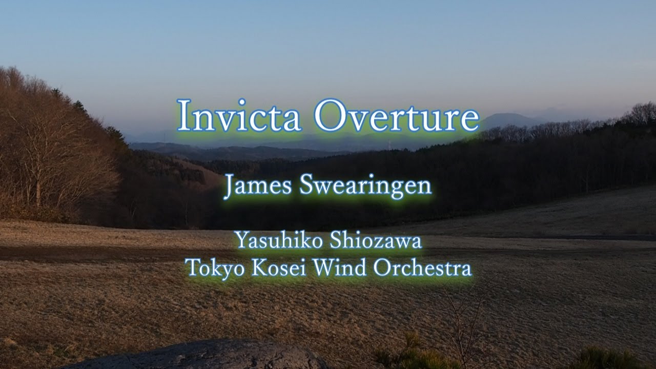 Invicta Overture,James Swearingen,Yasuhiko Shiozawa,Tokyo Kosei Wind Orchestra