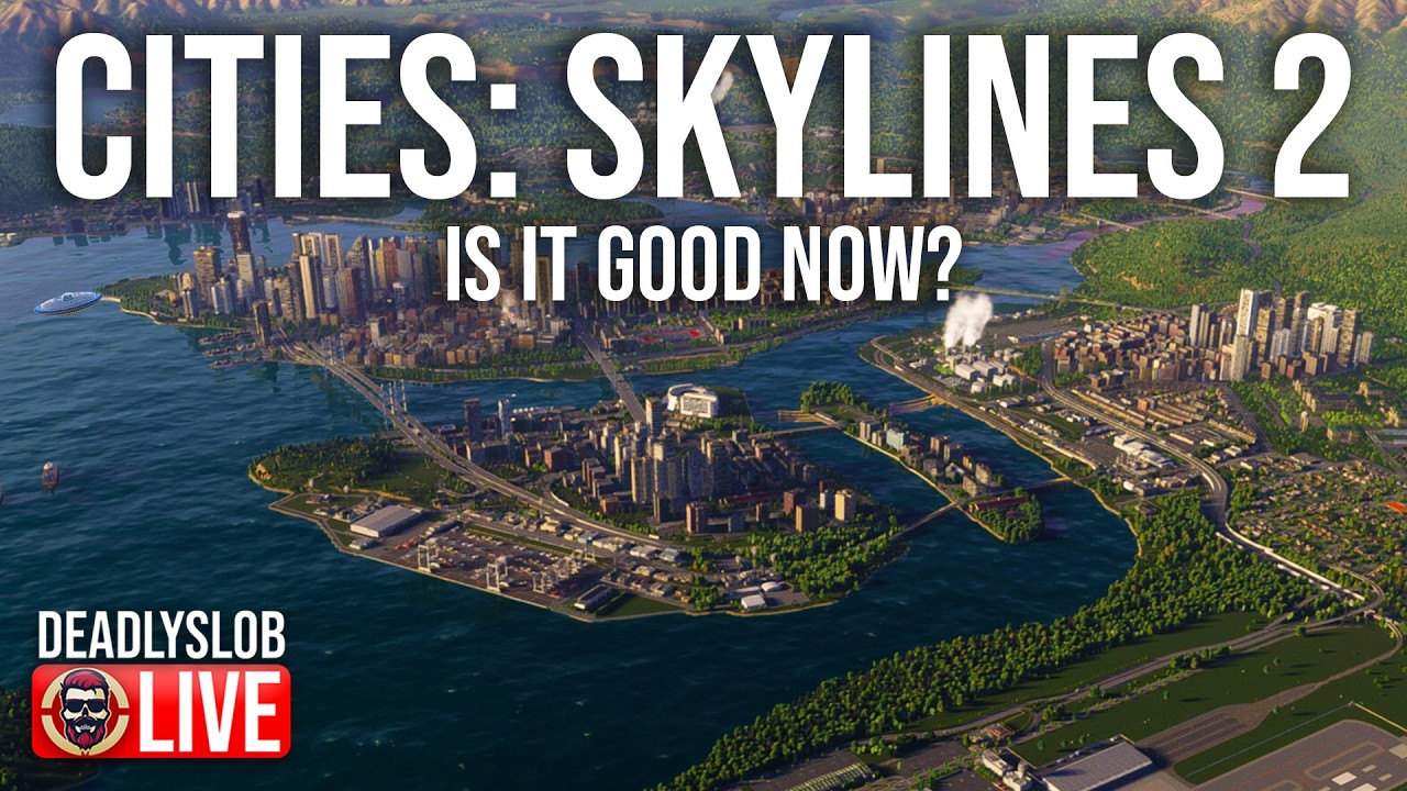🔴DeadlySlob: Cities: Skylines 2 - Is it Good Now?