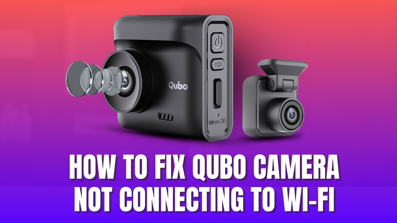How to Fix Qubo Camera Not Connecting to Wi-Fi [2026]