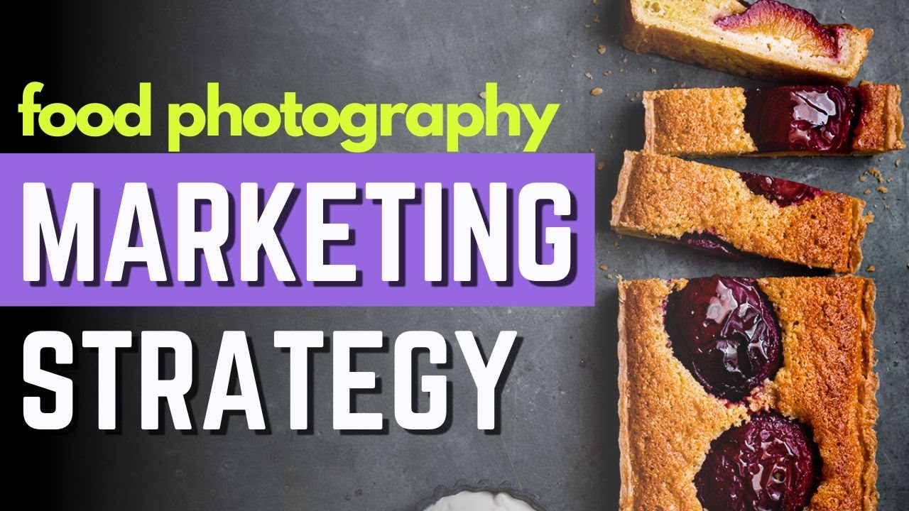 5 Components Successful Food Photography Marketing Strategies Have