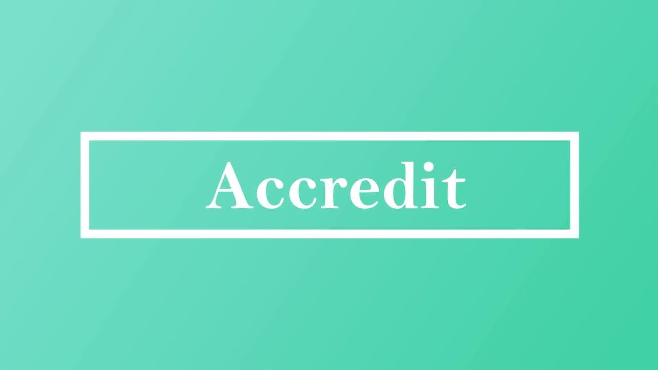 Accredit Pronunciation Meaning(s) and Examples