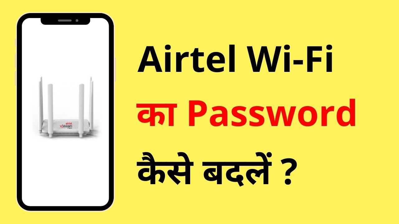 Airtel Wi-Fi Ka Password Kaise Change Kare | How To Change Airtel Xstreme Fiber Wi-Fi Password