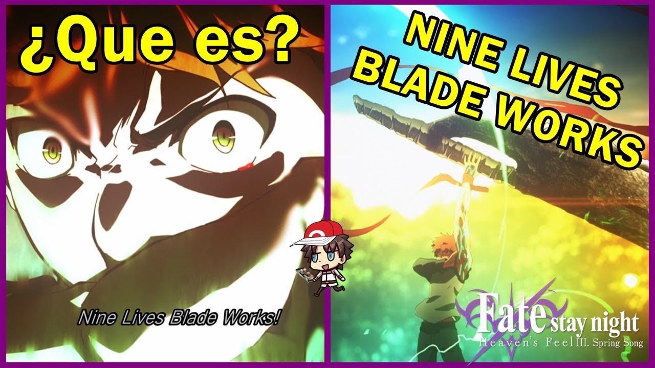 ¿Que es el Nine Lives Blade Works?-Fate/Stay Night Heaven's Feel Spring Song