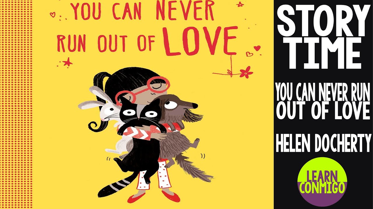 ❤️ You Can Never Run Out of Love [ANIMATED READ ALOUD] by Helen Docherty