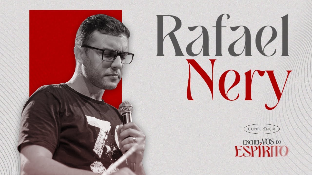 Rafael Nery - Conferência Enchei-vos do Espírito (Sessão 2)